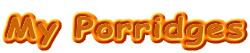 [ logo: My porridges]